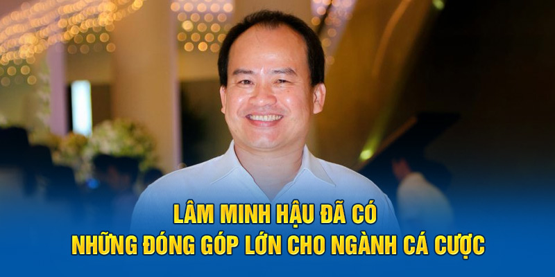 lam-minh-hau-da-co-nhung-dong-gop-lon-cho-nganh-ca-cuoc