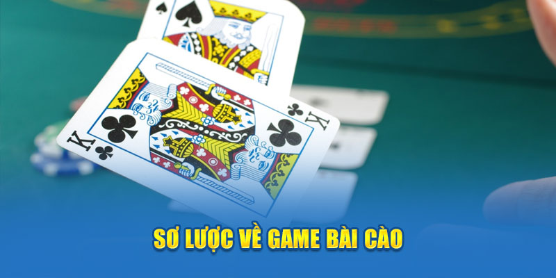 so-luoc-ve-game-bai-cao