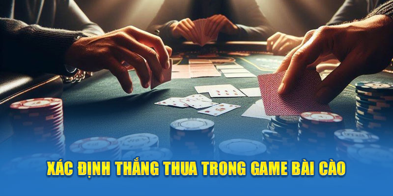 xac-dinh-thang-thua-trong-game-bai-cao